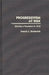 Progressivism at Risk: Electing a President in 1912 by Francis L. Broderick