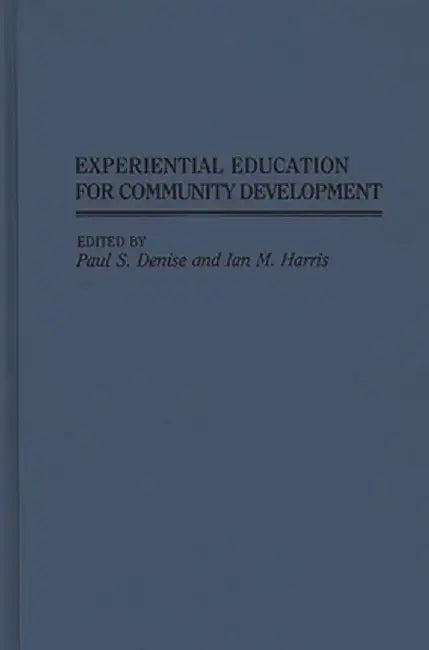 Experiential Education for Community Development by Paul S. Denise