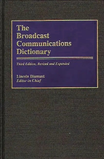 The Broadcast Communications Dictionary, 3rd Edition by Lincoln Diamant