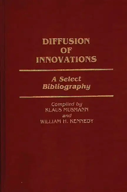 Diffusion of Innovations: A Select Bibliography by Klaus Musmann