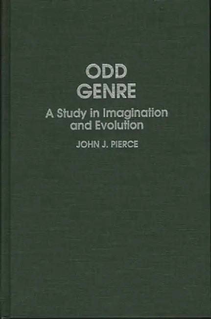 Odd Genre: A Study in Imagination and Evolution by John J. Pierce