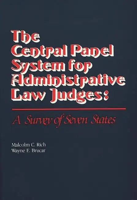Central Panel System for Administrative Law Judges by Rich