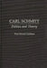 Carl Schmitt: Politics and Theory by Paul Edward Gottfried