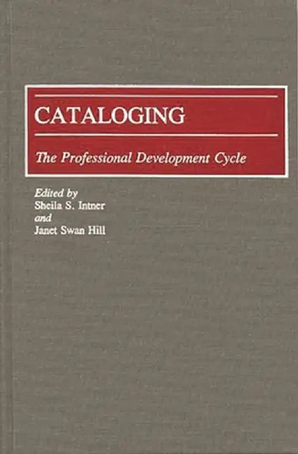 Cataloging: The Professional Development Cycle by Sheila S. Intner