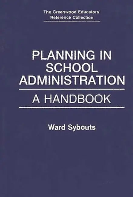 Planning in School Administration: A Handbook by Ward Sybouts
