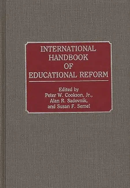 International Handbook of Educational Reform by Peter W. Jr. Cookson