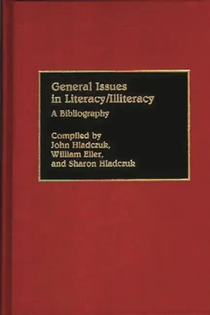 General Issues in Literacy/Illiteracy in the World: A Bibliography by John Hladczuk