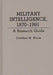 Military Intelligence, 1870-1991: A Research Guide by Jonathan M. House