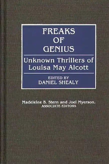 Freaks of Genius: Unknown Thrillers of Louisa May Alcott by Louisa May Alcott