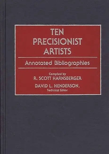 Ten Precisionist Artists: Annotated Bibliographies by R. Scott Harnsberger