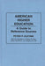 American Higher Education: A Guide to Reference Sources by Peter P. Olevnik