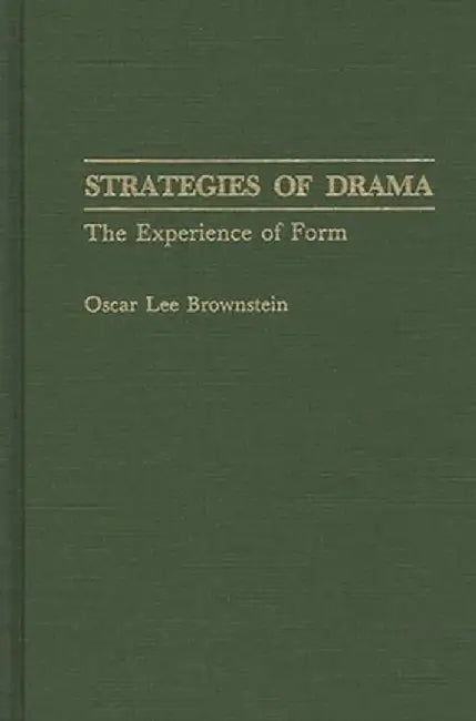 Strategies of Drama: The Experience of Form by Oscar Lee Brownstein