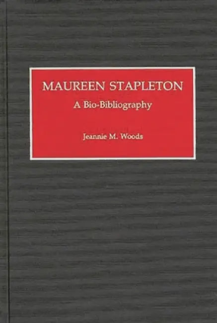 Maureen Stapleton: A Bio-Bibliography by Jeannie Marlin Woods