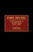 Fire Music: A Bibliography of the New Jazz, 1959-1990 by John Gray