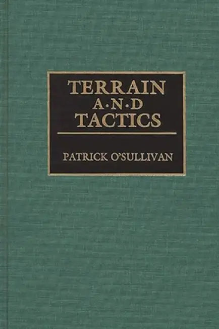 Terrain and Tactics by Patrick Osullivan