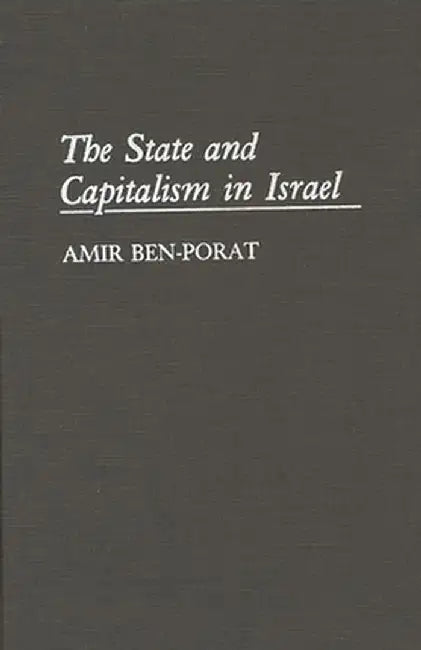 The State and Capitalism in Israel by Amir Ben-Porat