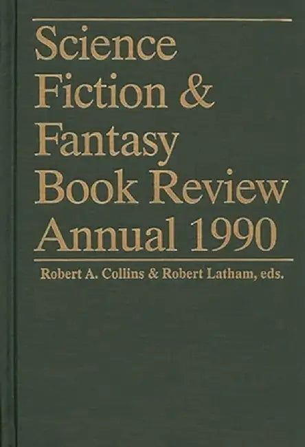 Science Fiction & Fantasy Book Review Annual 1990 by Robert A. Collins
