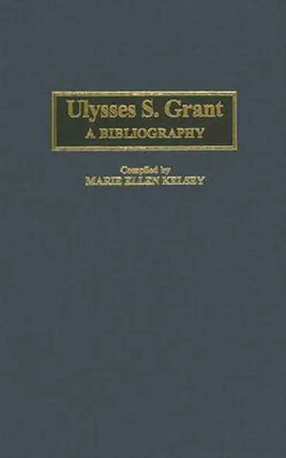 Ulysses S. Grant: A Bibliography by Arthur Meier, Jr. Schlesinger