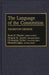 The Language of the Constitution: A Sourcebook and Guide to the Ideas, Terms, and Vocabulary Used by the Framers of the United States Constitution by Thurston Greene