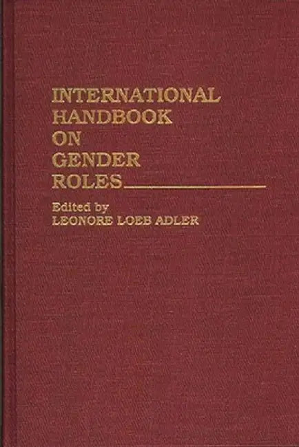 International Handbook on Gender Roles by Leonore Loeb Adler