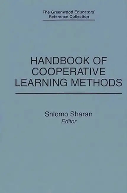 Handbook of Cooperative Learning Methods by Sharan
