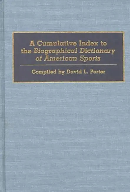 A Cumulative Index to the Biographical Dictionary of American Sports by David L. Porter