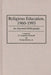 Religious Education, 1960-1993: An Annotated Bibliography by D. Campbell Wyckoff