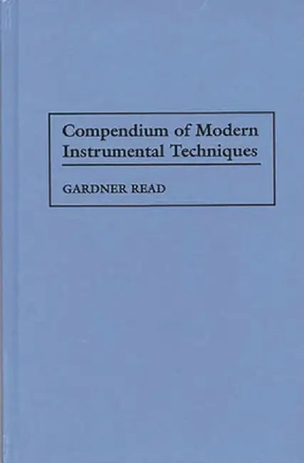 Compendium of Modern Instrumental Techniques by Gardner Read
