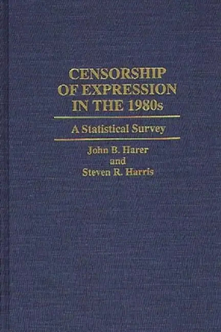 Censorship of Expression in the 1980s: A Statistical Survey by John B. Harer