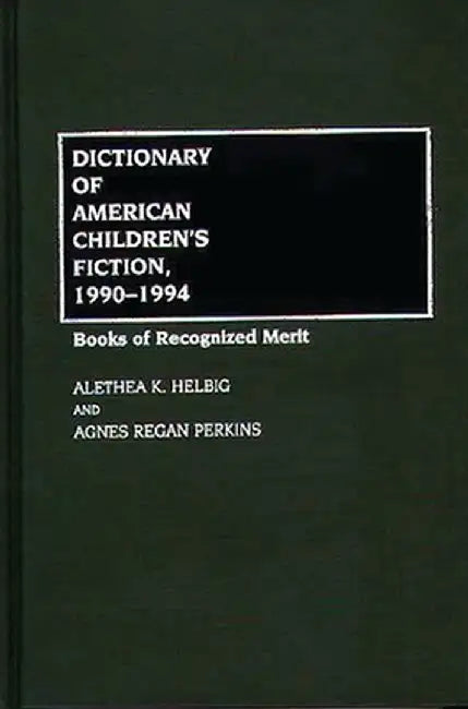 Dictionary of American Children's Fiction, 1990-1994: Books of Recognized Merit by Alethea K. Helbig