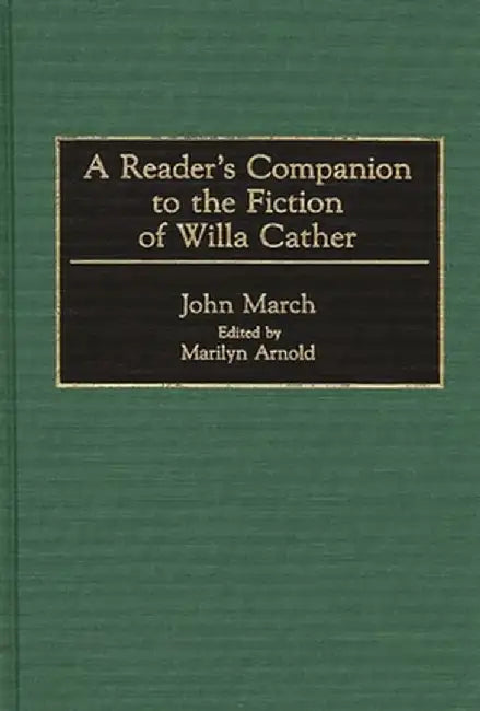 A Reader's Companion to the Fiction of Willa Cather by John March