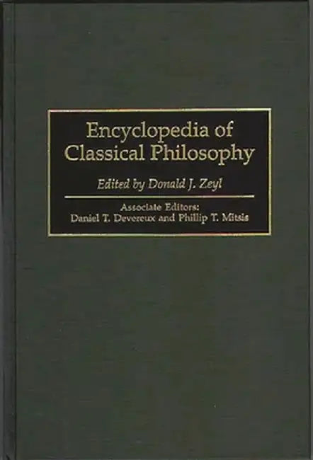 Encyclopedia of Classical Philosophy by Donald J. Zeyl