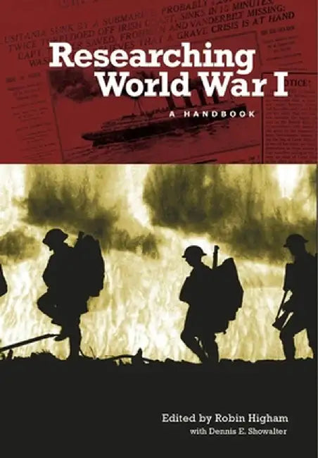 Researching World War I: A Handbook by Robin Higham