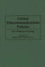 Global Telecommunications Policies: The Challenge of Change by Meheroo Jussawalla