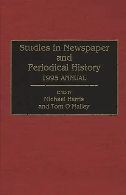 Studies in Newspaper and Periodical History, 1994 Annual by Michael Harris