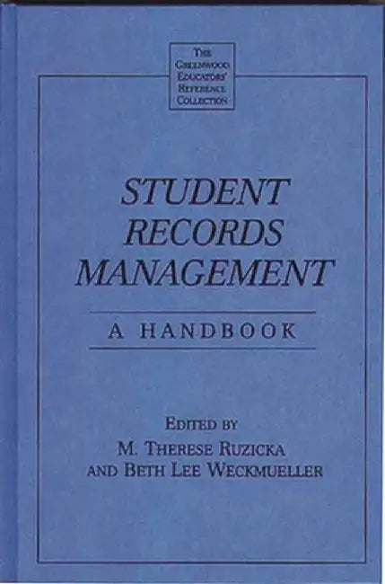 Student Records Management: A Handbook by M. Therese Ruzicka