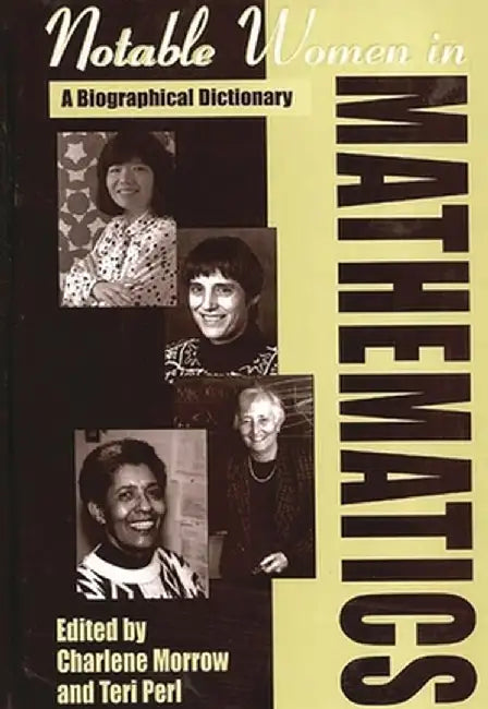 Notable Women in Mathematics: A Biographical Dictionary by Charlene Morrow
