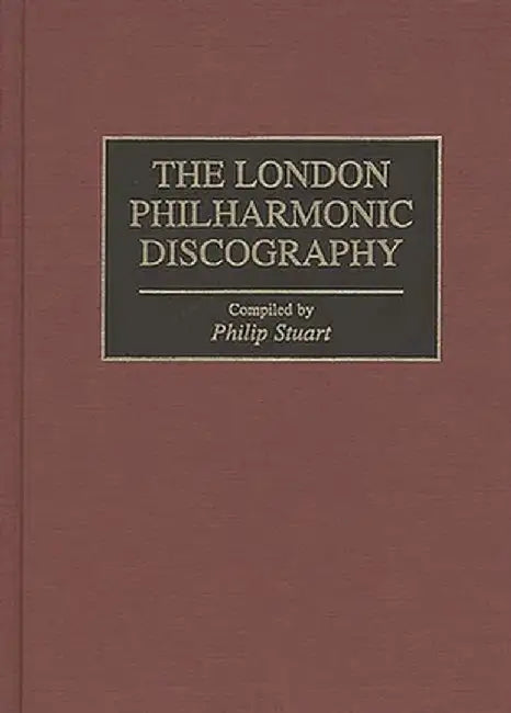 The London Philharmonic Discography by Philip Stuart