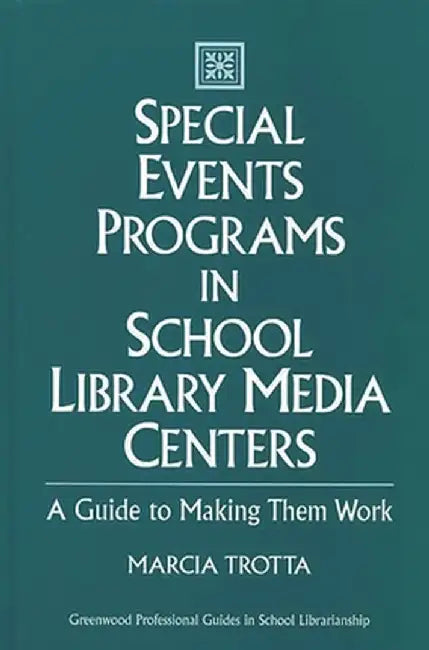 Special Events Programs in School Library Media Centers: A Guide to Making Them Work by Marcia Trotta