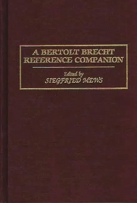 A Bertolt Brecht Reference Companion by Siegfried Mews