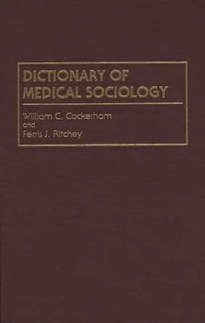 Dictionary of Medical Sociology by William C. Cockerham