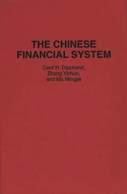 The Chinese Financial System by Cecil R. Dipchand