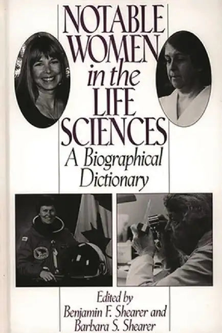 Notable Women in the Life Sciences: A Biographical Dictionary by Benjamin F. Shearer
