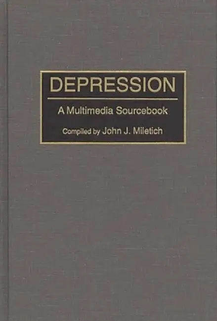 Depression: A Multimedia Sourcebook by John J. Miletich