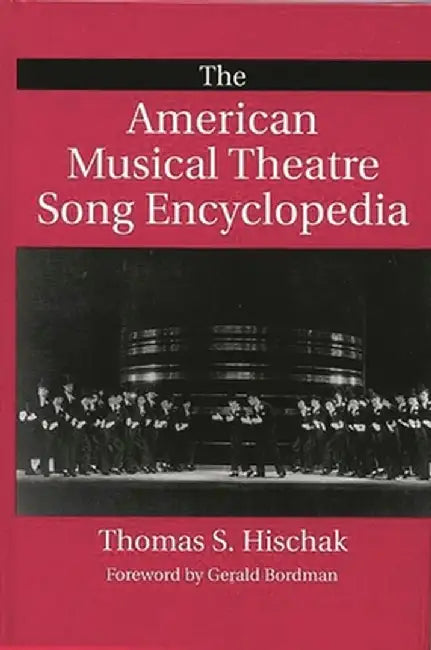 The American Musical Theatre Song Encyclopedia by Thomas S. Hischak