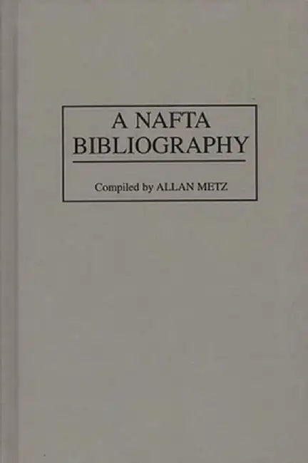 A NAFTA Bibliography by Allan Metz
