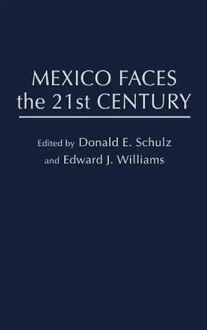 Mexico Faces the 21st Century by Donald Schultz