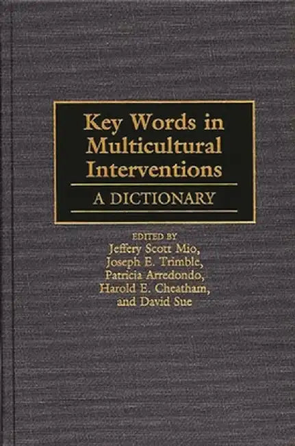 Key Words in Multicultural Interventions: A Dictionary by Jeffrey Scott Mio