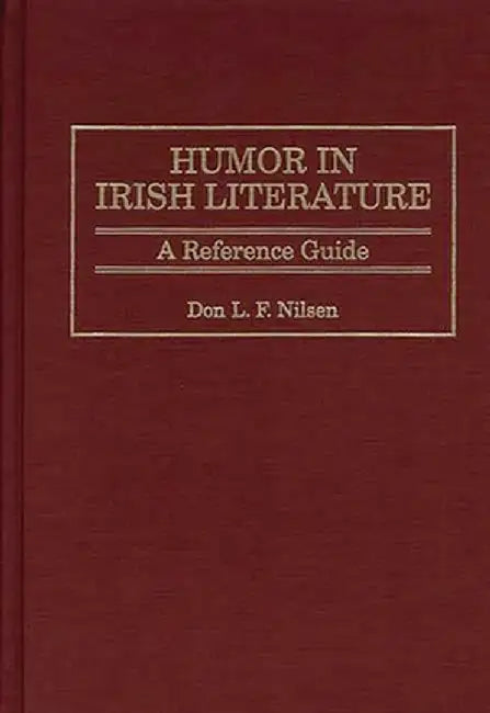 Humor in Irish Literature: A Reference Guide by Don Lee Fred Nilsen