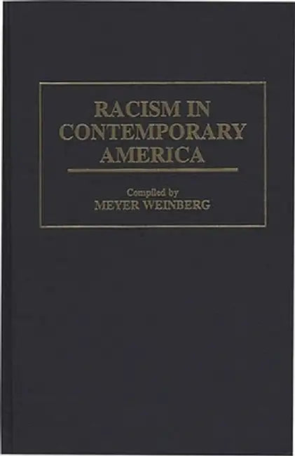 Racism in Contemporary America by Meyer Weinberg
